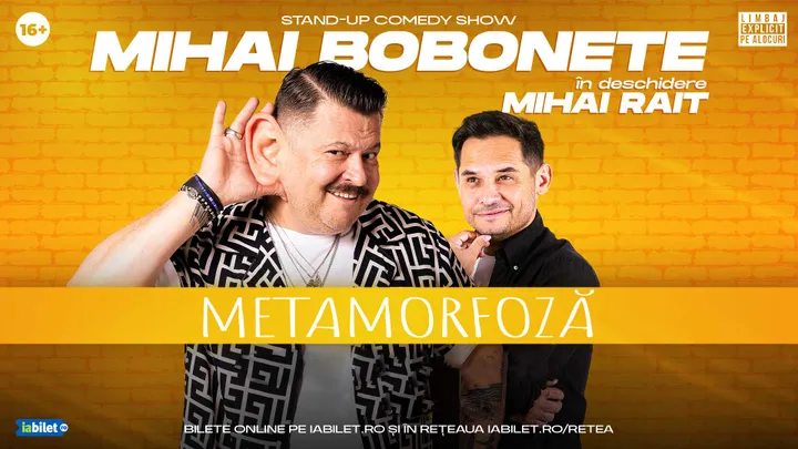 17 aprilie - 31 mai: Stand up comedy cu Mihai Bobonete - Metamorfoză