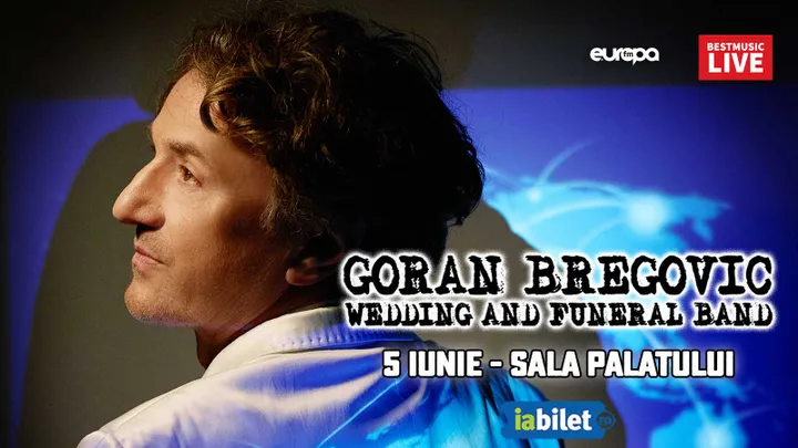 5 iunie: Goran Bregovic & Wedding & Funeral Band la Sala Palatului