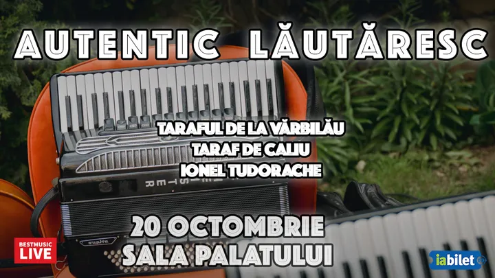 20 octombrie: Autentic Lăutăresc cu Taraful de la Vărbilău, Taraf de Caliu și Ionel Tudorache