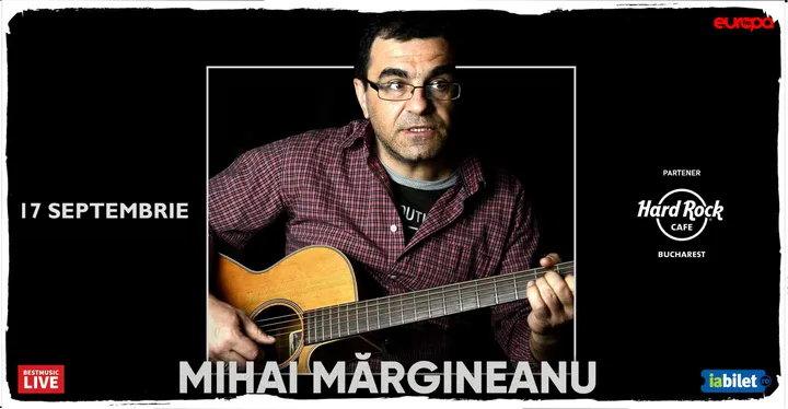 17 septembrie: Concert Mihai Margineanu la Hard Rock Cafe