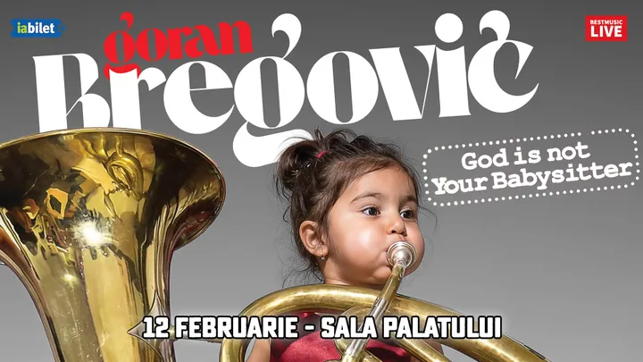 12 februarie '27: Goran Bregovic - God is not Your Babysitter