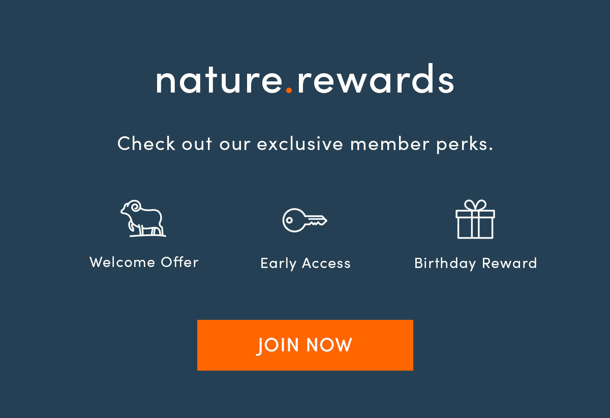 nature.rewards. Check out our exclusive member perks. Welcome offer, early access, birthday reward. Join now.