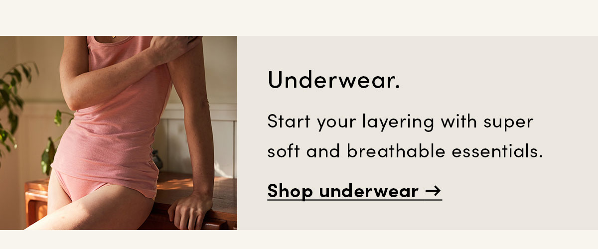 Start your layering with super soft and breathable essentials. Shop underwear.