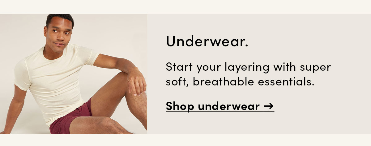 Start your layering with super soft, breathable essentials. Shop underwear.