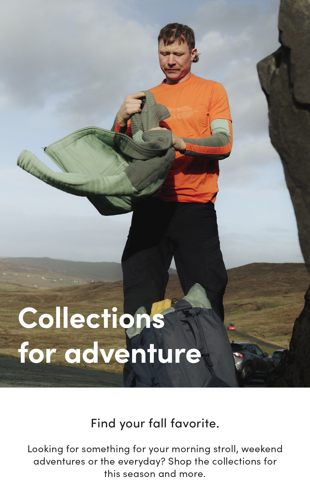 Collections for adventure. Find your fall favorite. Looking for something for your morning stroll, weekend adventures or the everyday? Shop the collections for this season and more.