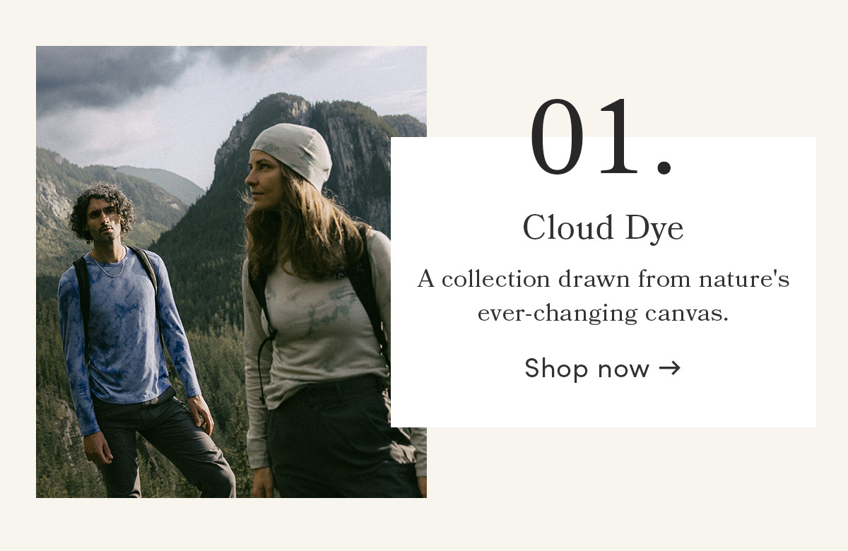 Cloud Dye. A collection drawn from nature's ever-changing canvas. Shop now.