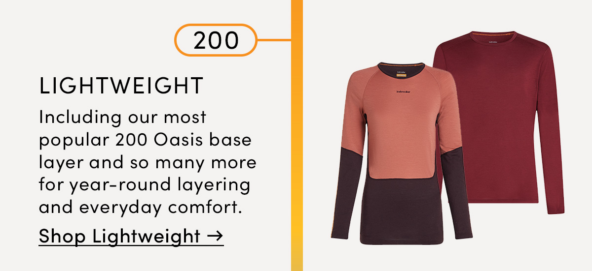 200 Lightweight. Including our most popular 200 Oasis base layer and so many more for year-round layering and everyday comfort. Shop Lightweight.