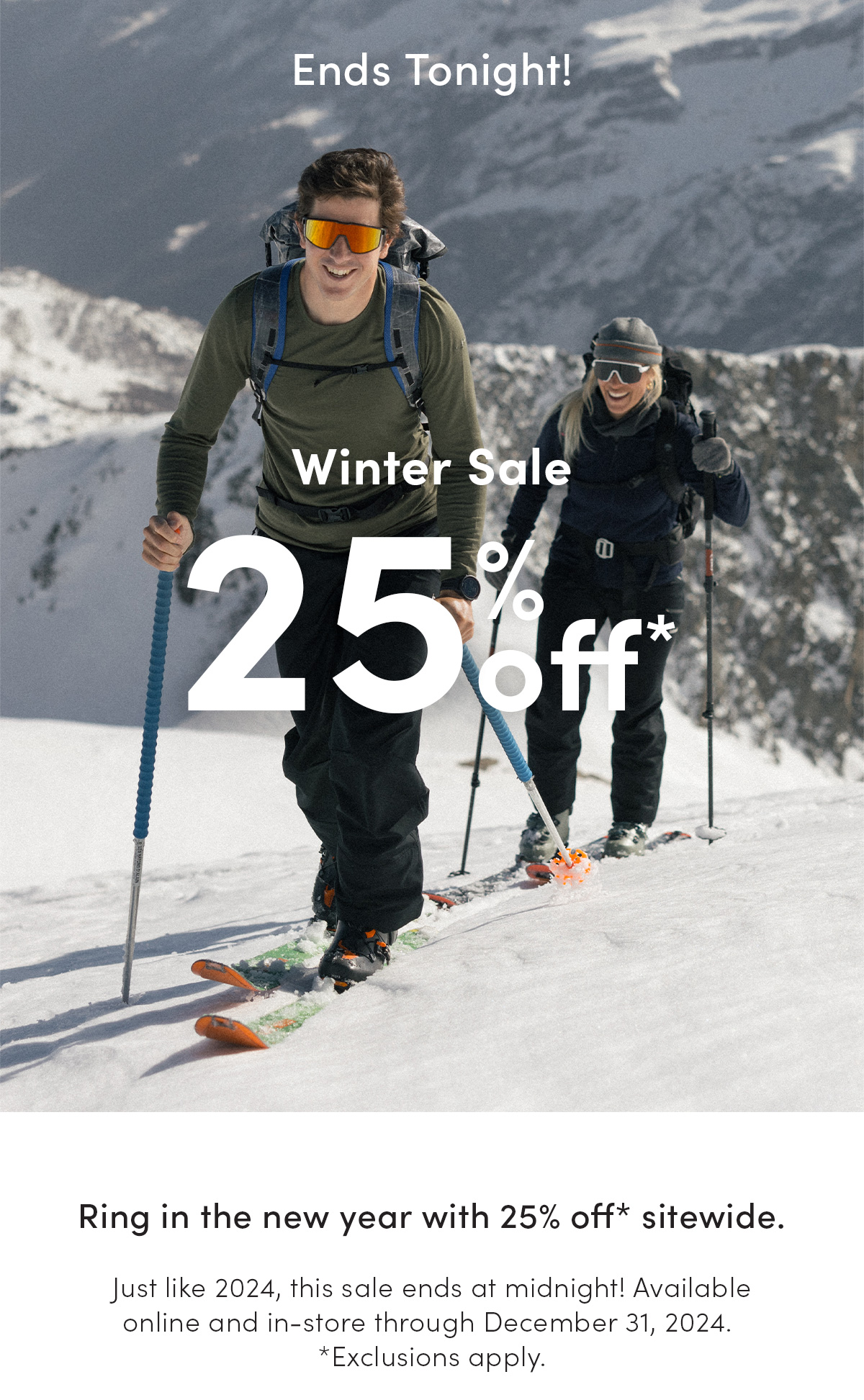 Winter sale ends tonight. 25% OFF*. Ring in the new year with 25% off* sitewide. Just like 2024, this sale ends at midnight! Available online and in-store through December 31, 2024. *Exclusions apply. Terms & conditions apply. Get your wardrobe winter-ready with 25% off* sitewide! Available online and in-store through December 31, 2024. *Exclusions apply.