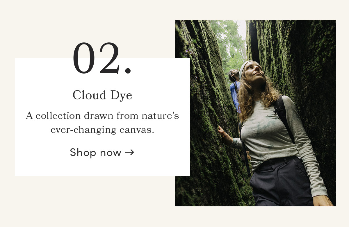 Cloud Dye. A collection drawn from nature's ever-changing canvas. Shop now.