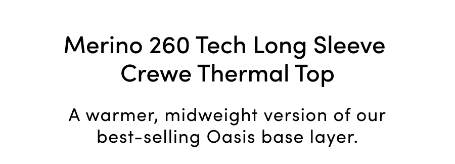 Save up to 25% on Merino 260 Tech Long Sleeve Crewe thermal tops