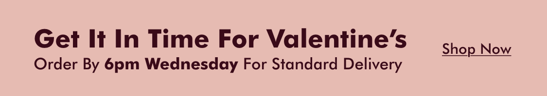 Get in Time for Valentine's Day