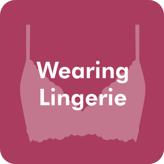 Wearing Lingerie
