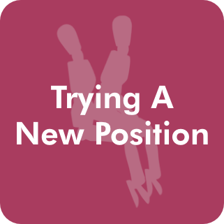 Trying a New Poisition