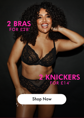 2 for £28 Bras + 2 for £14 Knickers