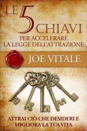 Le 5 Chiavi per Accelerare la Legge dell'Attrazione