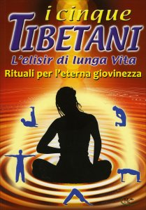 I Cinque Tibetani - L'Elisir di Lunga Vita Edizione 2019