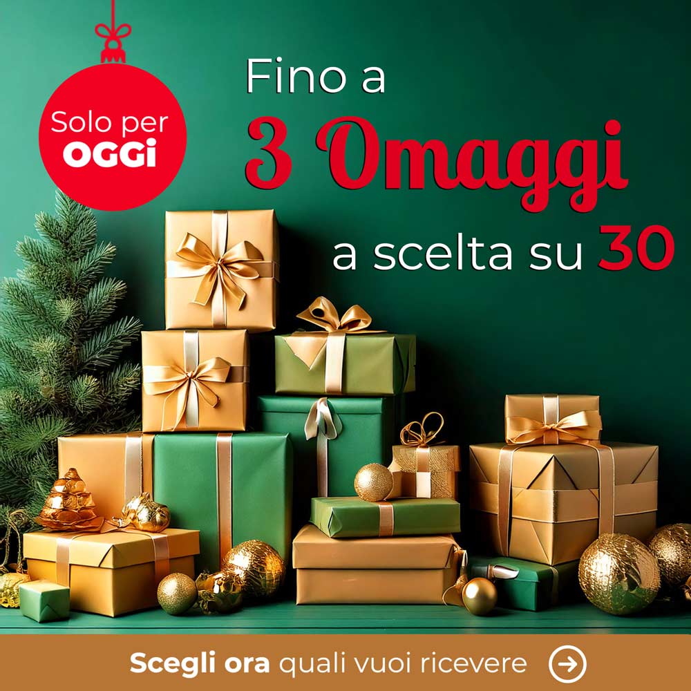 Fino a 3 Omaggi a scelta su 30: scegli subito i tuoi