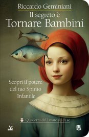 Il Segreto è Tornare Bambini