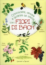 Conoscere, Amare e Guarire se Stessi con i Fiori di Bach