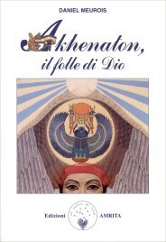 Akhenaton, il Folle di Dio