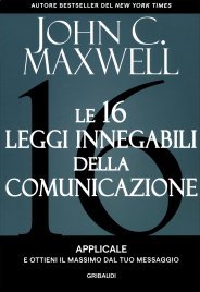 Le 16 Leggi Innegabili della Comunicazione