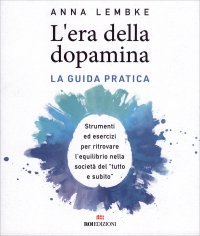 L'Era della Dopamina - La Guida Pratica