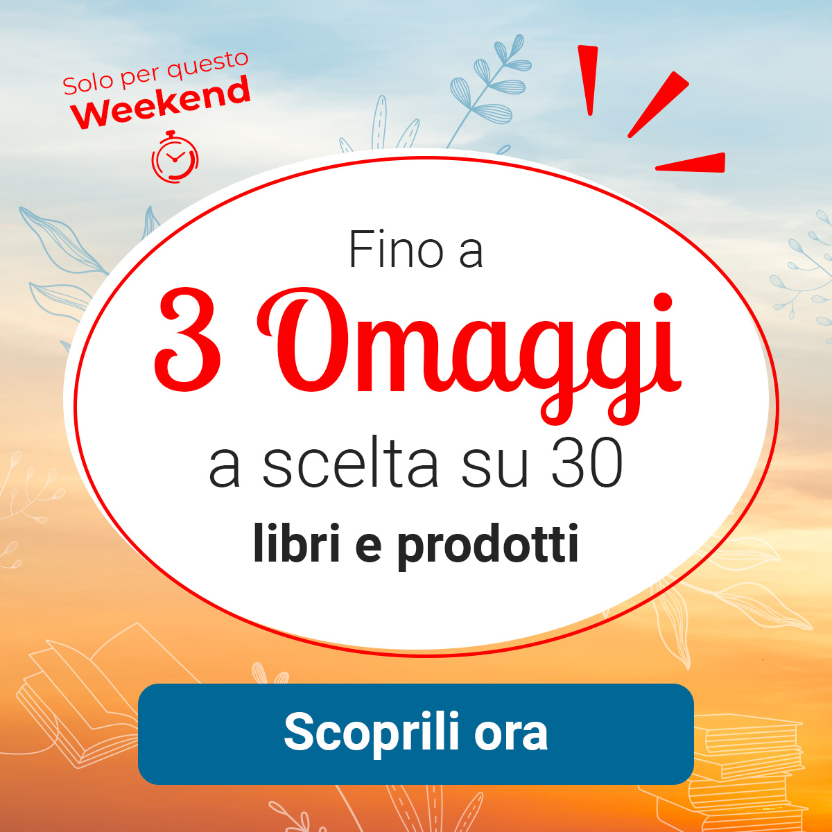 Fino a 3 Omaggi a scelta su 30: scegli subito i tuoi