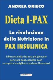 Dieta I-Pax - La Rivoluzione della Nutrizione in Pax Insulinica