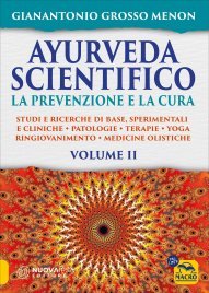 Ayurveda Scientifico - Volume 2: La Prevenzione e la Cura