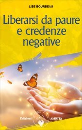 Liberarsi da Paure e Credenze Negative