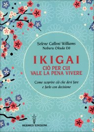 Ikigai. Ciò per cui Vale la Pena Vivere