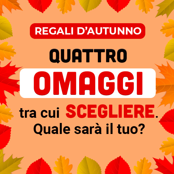 4 OMAGGI tra cui scegliere. Quale sarà il tuo?