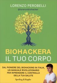 Biohackera il tuo Corpo