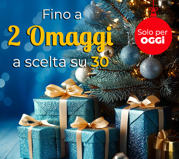 Fino a 2 Omaggi a scelta su 30