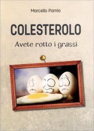 Colesterolo. Avete rotto i grassi