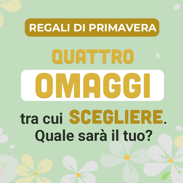 4 OMAGGI tra cui scegliere. Quale sarà il tuo?