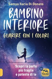 Bambino Interiore. Guarire con i Colori