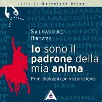 Io Sono il Padrone della Mia Anima (Audiolibro Mp3)