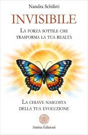 Invisibile. La Forza Sottile che Trasforma la Tua Realtà