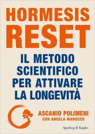 Hormesis Reset. Il Metodo Scientifico per Attivare la Longevità