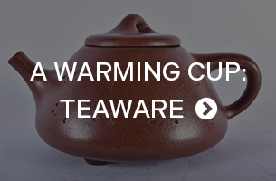 A Warming Cup: Teaware