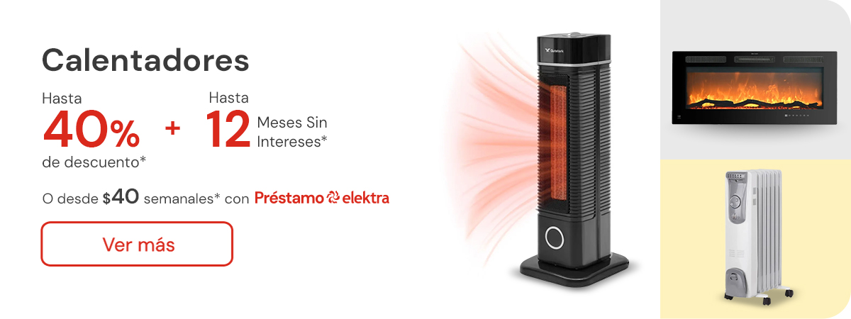 Calentadores hasta 40% de descuento + hasta 12 meses sin intereses o desde:$40 semanales con Préstamo elektra