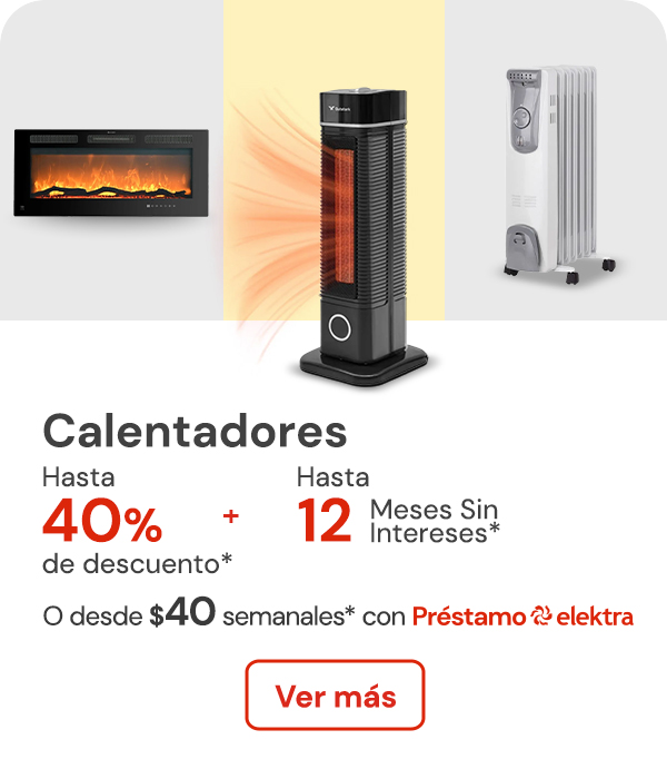 Calentadores hasta 40% de descuento + hasta 12 meses sin intereses o desde:$40 semanales con Préstamo elektra