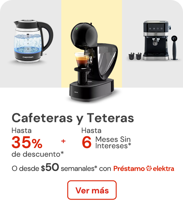 Cafeteras y teteras hasta 35% de descuento + hasta 6 meses sin intereses o desde: $50 semanales con Préstamo elektra