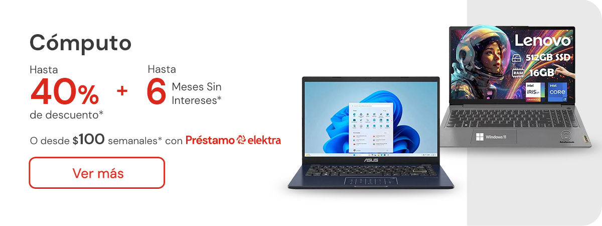 Cómputo hasta 40% de descuento desde $100 semanales + hasta 6 MSI