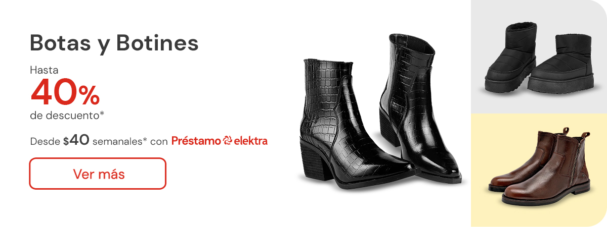 Botas y botines hasta 40% de descuento desde $40 semanales con Préstamo Elektra