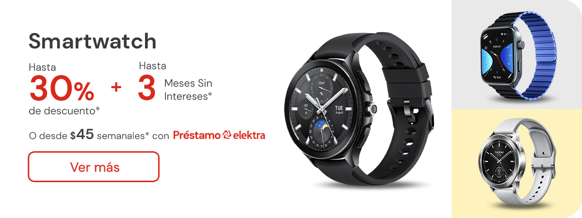 Smartwatches hasta 30% de descuento desde $45 semanales con Préstamo Elektra +3MSI