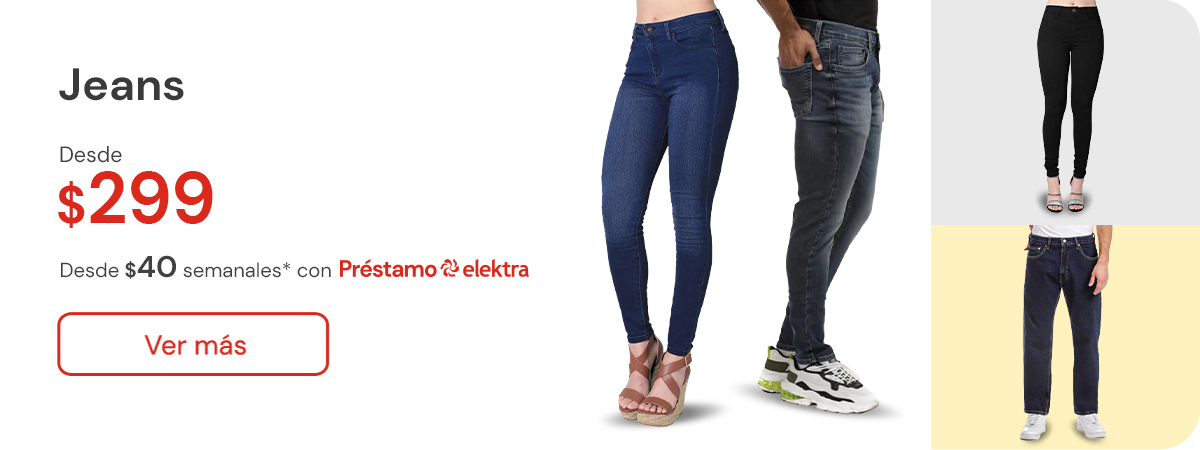 Jeans desde $299 ó desde $40 semanales con Préstamo Elektra