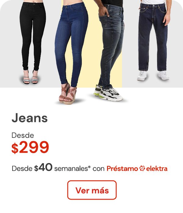 Jeans desde $299 ó desde $40 semanales con Préstamo Elektra