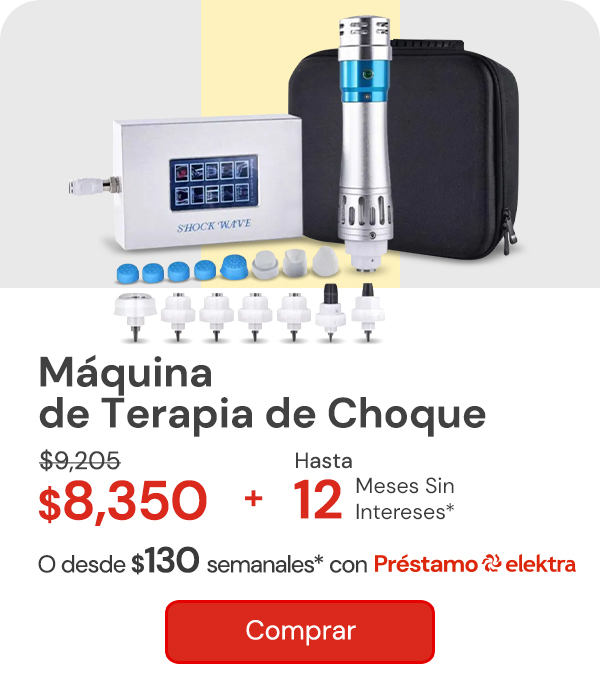 "Maquina de Terapia de Choque $9,205 $8,350 Hasta 12 MSI Desde $130 semanales"